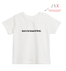 Image of "born to board first." Toddler T-Shirt - Short Sleeve