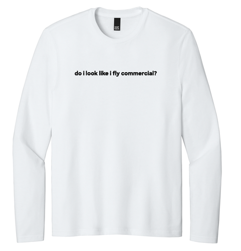 "do i look like i fly commercial?" T-Shirt - Long Sleeve image thumbnail