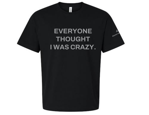 Everyone Thought I Was Crazy T-Shirt image thumbnail