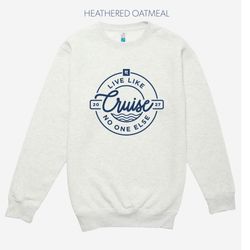 Image of Live Like No One Else Cruise Crewneck