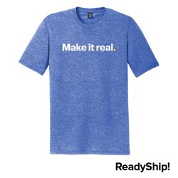 Image of Make it real. Unisex T-Shirt