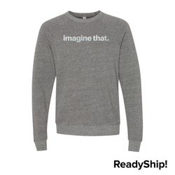 Image of Grey Unisex imagine that. Crewneck Sweatshirt