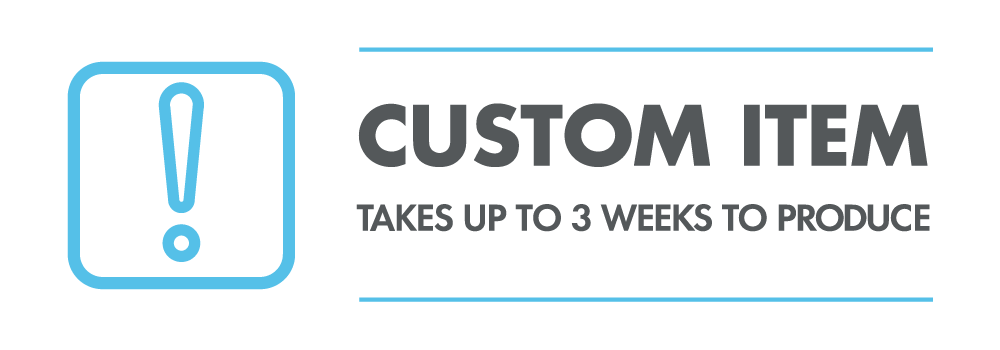 Custom item can take up to 3 weeks