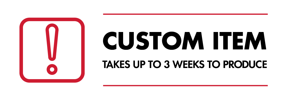 Custom item can take up to 3 weeks