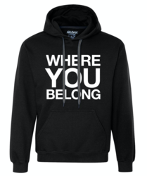 Image of "WHERE YOU BELONG" Hooded Sweatshirt